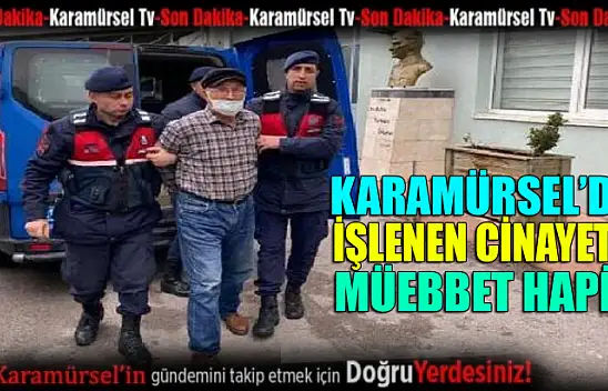 Karamürsel'de işlenen cinayete müebbet hapis