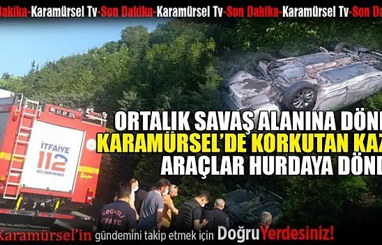 Karamürsel'de korku dolu anlar! Araçlar hurdaya döndü!