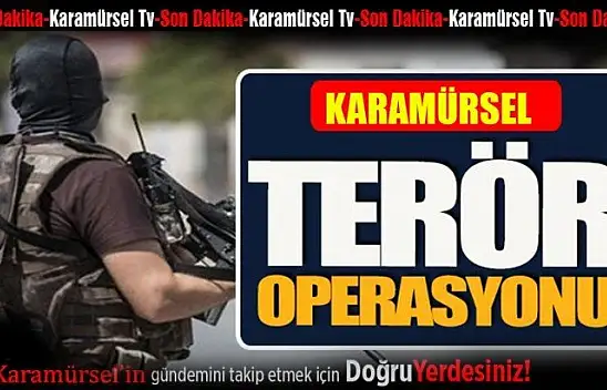 Karamürsel'de terör operasyonu!