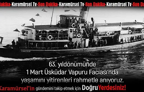 Karamürsel'de Üsküdar faciası Şehitleri anılacak!