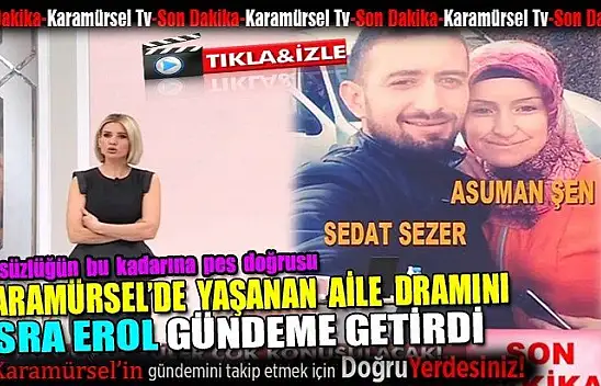 Karamürsel'de yaşanan aile dramını Esra Erol gündeme getirdi