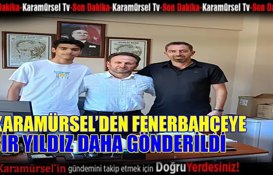 Karamürsel'den Fenerbahçeye bir yıldız daha gitti