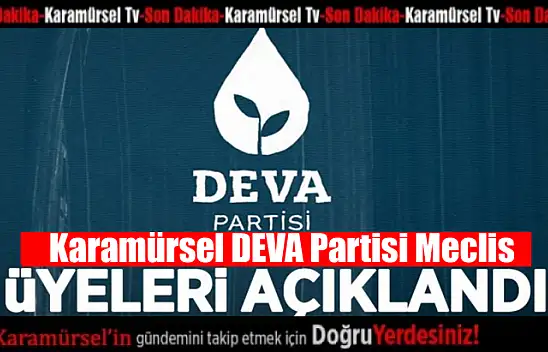 Karamürsel DEVA Partisi meclis üyeleri açıklandı