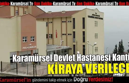 Karamürsel Devlet Hastanesi kantini kiraya verilecek!