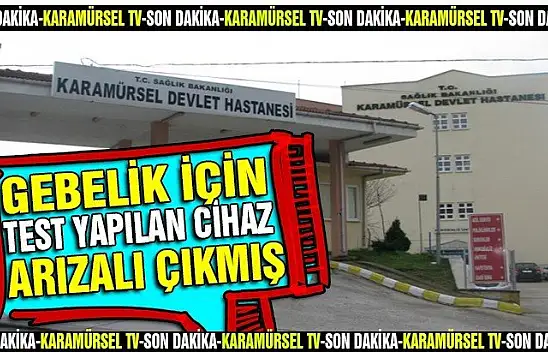Karamürsel Devlet'te gebelik testi yaptıranlar dikkat!