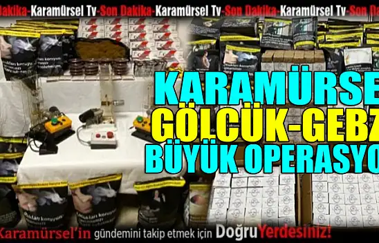 Karamürsel-Gölcük-Gebze büyük operasyon