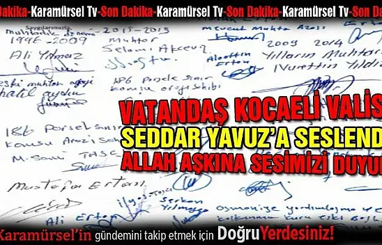 Karamürsel halkı Kocaeli Valisine seslendi