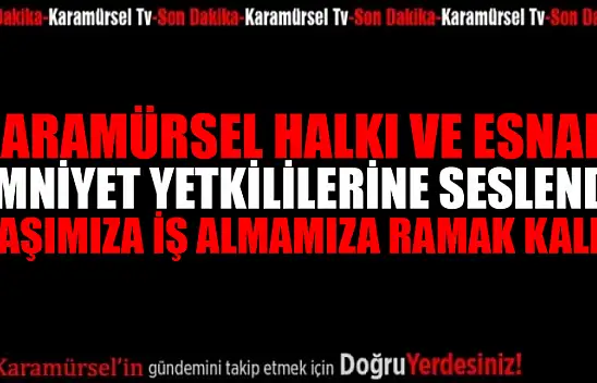 Karamürsel halkı ve esnafı emniyet yetkililerine seslendi