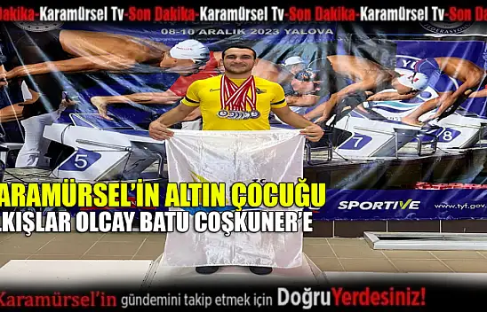 Karamürsel'in altın çocuğu Olcay Batu Coşkuner