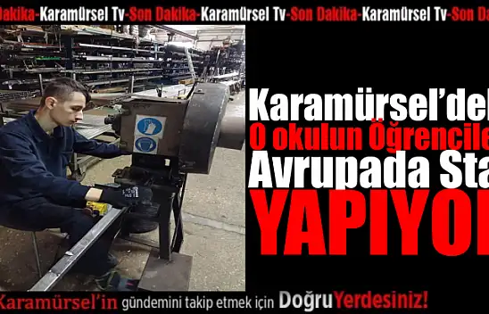 Karamürsel'in evlatları Avrupa da staj görüyor