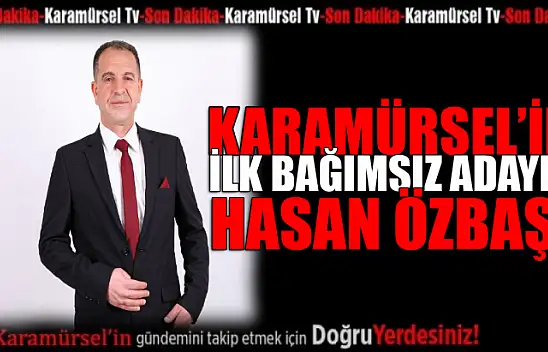 Karamürsel'in ilk bağımsız adayı Hasan Özbaş