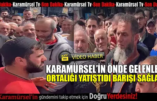 Karamürsel'in önde gelenleri araya girdi  sükunet sağlandı