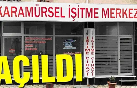 KARAMÜRSEL İŞİTME CİHAZI MERKEZİ AÇILDI!