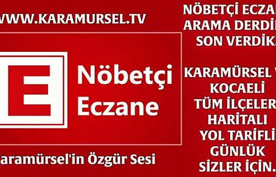 Karamürsel Kocaeli Nöbetçi Eczaneler - SÜREKLİ GÜNCEL
