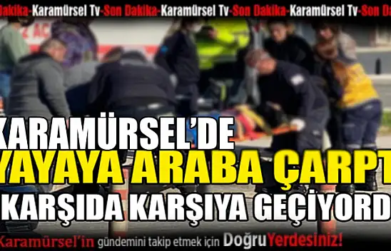 Karamürsel merkezde yayaya araba çarptı