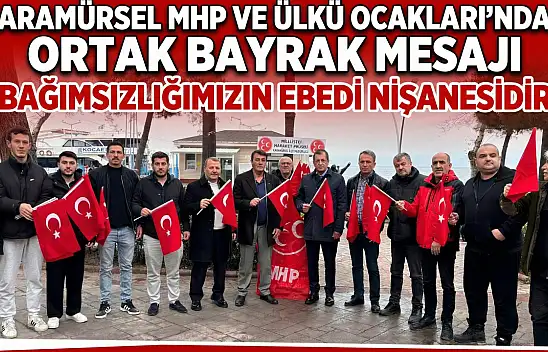 Karamürsel MHP ve Ülkü Ocakları'ndan Ortak Bayrak Mesajı