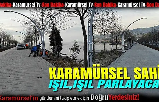 Karamürsel sahil ışıl, ışıl parlayacak!