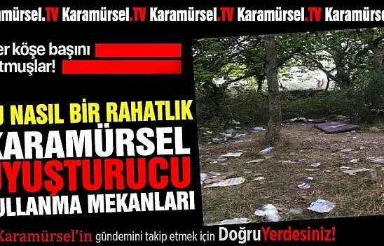 KARAMÜRSEL UYUŞTURUCU İÇME MEKANLARI