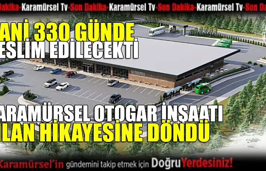 Karamürsel yeni otogarı inşaatı yılan hikayesine döndü
