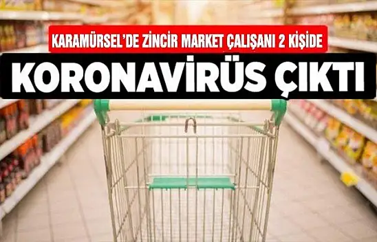 Karamürsel'de zincir market çalışan 2 kişide korona çıktı