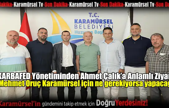 KARBAFED Yönetiminden Ahmet Çalık'a Anlamlı Ziyaret