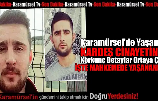 Kardeş cinayetinin korkunç detayları ortaya çıktı!