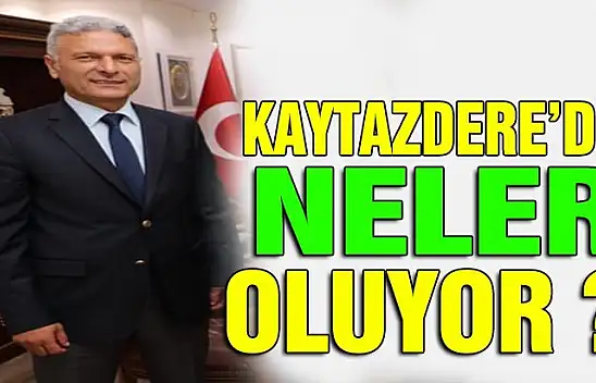 KAYTAZDERE'DE NELER OLUYOR