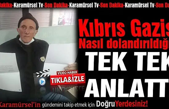 Kıbrıs gazisi bir şebeke tarafından nasıl dolandırıldığını anlattı!