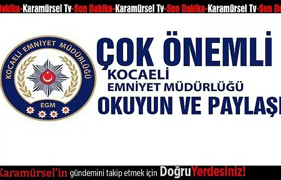 Kocaeli Emniyetinden çok önemli açıklama!