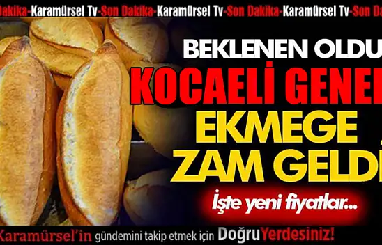 Kocaeli genelinde ekmek zammı yarın başlıyor!