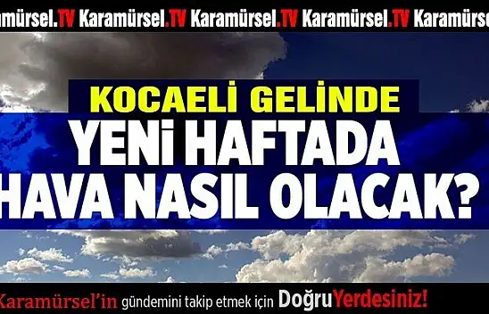 Kocaeli Meteoroloji Müdürlüğü açıkladı
