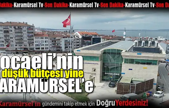 Kocaeli'nin en düşük bütçesi yine Karamürsel'e