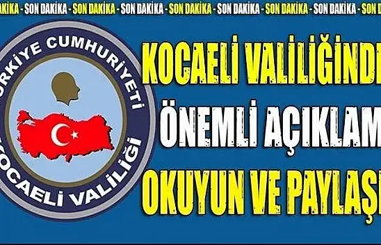 Kocaeli valiliğinden önemli açıklama