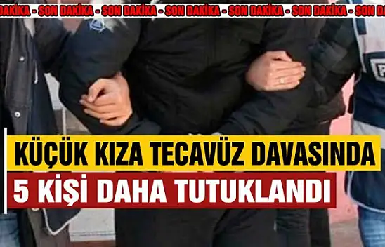 Küçük kıza tecavüz olayında 5 tutuklama daha