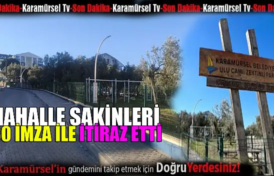 Mahalle sakinleri 230 İmza ile itiraz etti!