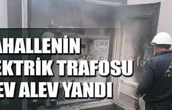 Mahallenin elektrik trafosu patladı