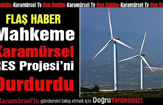 Mahkeme, Karamürsel  RES Projesi'ni durdurdu!
