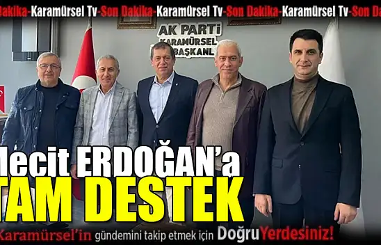 Mecit Erdoğan'a tam destek!