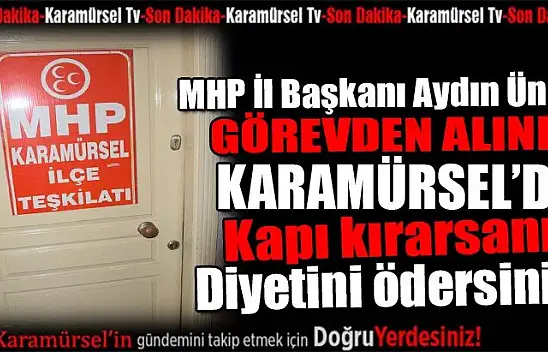 MHP İl başkanı Aydın Ünlü görevden alındı