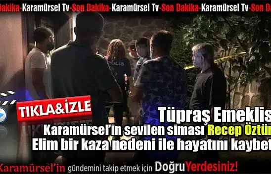 Oğuz Recep Öztürk elim bir kaza nedeni ile hayatını kaybetti