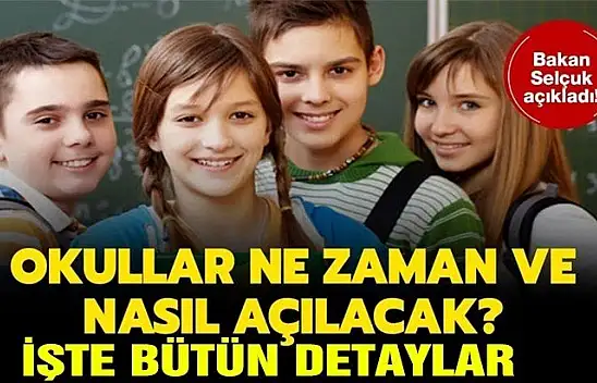 Okullar ne zaman ve nasıl açılacak? Bakan Selçuk açıkladı!