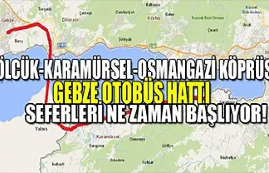 Osmangazi köprüsünden seferler başlıyor