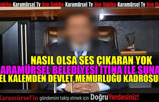 Özel Kalemden itina ile devret memuru yapılır