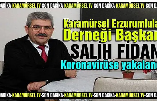 Salih Fidan koronaya yakalandı