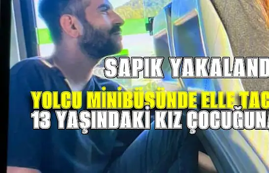 Sapık kıskıvrak yakalandı!