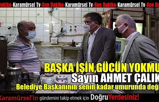 Seçim bitti ama Ahmet Çalık hala sahalarda!