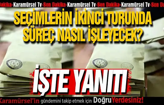 Seçimlerin 2. turunda 14 günlük süreç nasıl işleyecek?