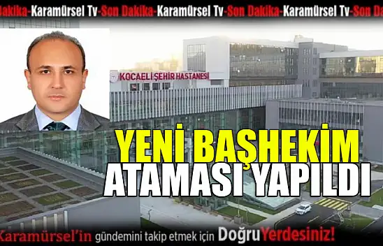 Şehir Hastanesine başhekim atandı