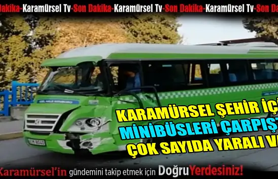 Şehir içi minibüsleri çarpıştı çok sayıda yaralı var