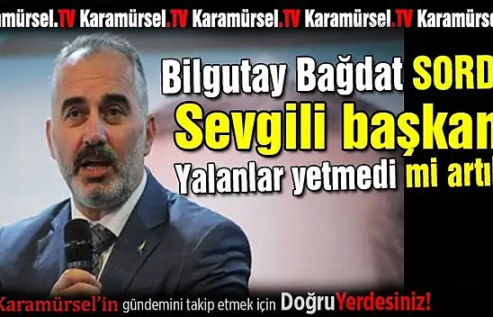 Sevgili başkan yalanlar yetmedi mi artık!